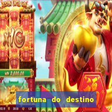 fortuna do destino fortuna do dentinho